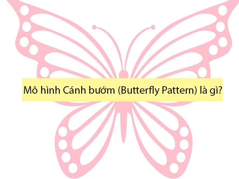 Mô hình Cánh bướm là gì?